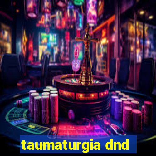 taumaturgia dnd